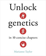 Unlock Genetics in 10 Concise Chapters - Marianne Taylor