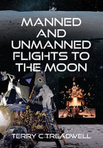 Manned and Unmanned Flights to the Moon - Terry C Treadwell
