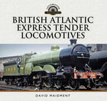 British Atlantic Express Tender Locomotives - David Maidment