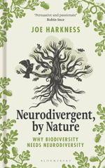 Neurodivergent, By Nature : Why Biodiversity Needs Neurodiversity - Joe Harkness