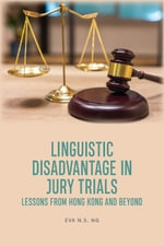 Linguistic Disadvantage in Jury Trials : Lessons from Hong Kong and Beyond - Eva N.S. Ng