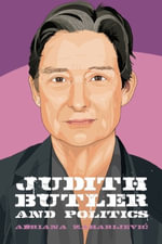 Judith Butler and Politics : Thinking Politics - Adriana Zaharijevic