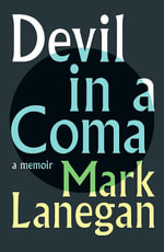 Devil in a Coma : A Memoir - Mark Lanegan