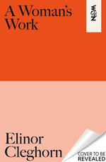 A Woman's Work : Reclaiming the Radical History of Mothering - Elinor Cleghorn