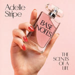 Base Notes : The Scents of a Life - Christine Bottomley