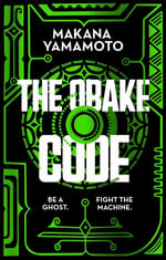 The Obake Code : A cyberpunk queer heist adventure from the author of Hammajang Luck - Makana Yamamoto