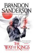 The Way of Kings : The first book of the breathtaking epic Stormlight Archive from the worldwide fantasy sensation - Brandon Sanderson