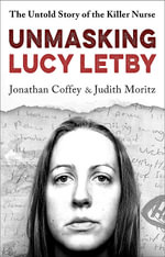 Unmasking Lucy Letby : Nurse, friend . . . killer?    Diligent and absorbing  Guardian - Jonathan Coffey