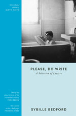 Please, Do Write : A Selection of Letters - Sybille Bedford