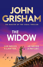 The Widow : the unforgettable new courtroom drama from the master of the legal thriller! - John Grisham