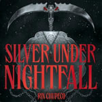 Silver Under Nightfall : an unmissable, action-packed dark fantasy featuring blood thirsty vampire courts, political intrigue, and a delicious forbidden-romance! - Rin Chupeco