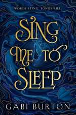 Sing Me to Sleep : The completely addictive and action-packed enemies-to-lovers YA romantasy - Gabi Burton