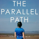 The Parallel Path : Love, Grit and Walking the North - Melanie Crawley