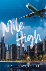 Mile High : The unputdownable first book in TikTok sensation, the Windy City series, featuring an ice hockey enemies-to-lovers sports romance - Liz Tomforde