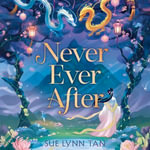 Never Ever After : a beautifully-woven fairy tale inspired romantic fantasy from a Sunday Times bestselling author - Natalie Naudus