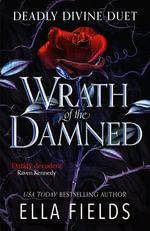 Wrath of the Damned : The spicy sequel to Nectar of the Wicked, an enemies-to-lovers and marriage of convenience dark fantasy romance! - Ella Fields