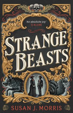 Strange Beasts : A thrilling gaslamp fantasy set in the worlds of Dracula and Sherlock Holmes - Susan J. Morris