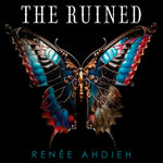The Ruined : The Beautiful - Renée Ahdieh