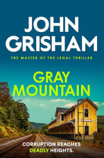 Gray Mountain : The pulse-pounding crime thriller from the number 1 Sunday Times bestselling author - John Grisham