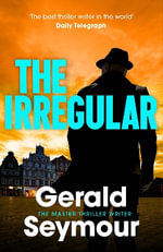 The Irregular : The utterly gripping new instalment in the Jonas Merrick series from the master of the spy thriller - Gerald Seymour
