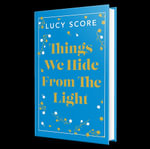Things We Hide From The Light : the Sunday Times bestseller and TikTok sensation   Lucy's new book Story of My Life is out now! - Lucy Score