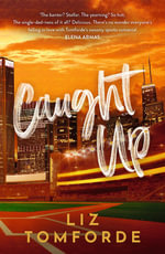 Caught Up : The hottest new must-read enemies-to-lovers sports romance in the Windy City Series, following the TikTok sensation, MILE HIGH - Liz Tomforde