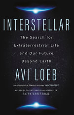 Interstellar : The Search for Extraterrestrial Life and Our Future Beyond Earth - Avi Loeb