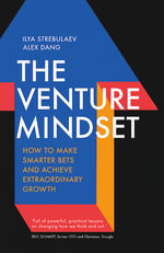 The Venture Mindset : How to Make Smarter Bets and Achieve Extraordinary Growth - Ilya Strebulaev