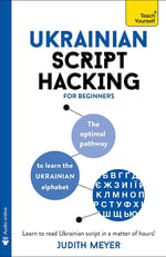 Ukrainian Script Hacking : Learn how to read and write in Ukrainian script in a matter of hours - Judith Meyer