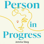Person in Progress : A Roadmap to the Psychology of Your 20s - Jemma Sbeg