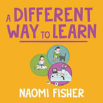 A Different Way to Learn : Neurodiversity and Self-Directed Education - Willow Nash