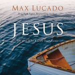 Jesus : The God Who Knows Your Name - Max Lucado