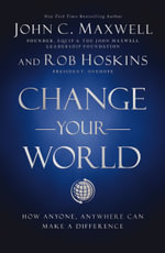 Change Your World : How Anyone, Anywhere Can Make a Difference - Robert Hoskins
