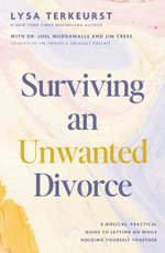 Surviving an Unwanted Divorce : A Biblical, Practical Guide to Letting Go While Holding Yourself Together - Lysa TerKeurst