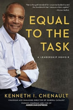 Equal to the Task : A Leadership Memoir - Kenneth Chenault