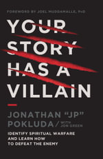 Your Story Has A Villain : Identify Spiritual Warfare and Learn How to Defeat the Enemy - Jonathan Pokluda
