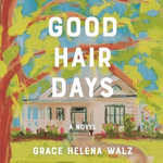 Good Hair Days : A Novel - Natalie Duke