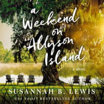 A Weekend on Allyson Island : A Novel - Susannah B. Lewis