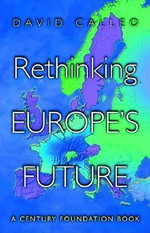 Rethinking Europe's Future - David P. Calleo