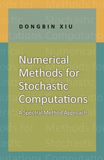Numerical Methods for Stochastic Computations : A Spectral Method Approach - Dongbin Xiu