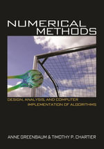 Numerical Methods : Design, Analysis, and Computer Implementation of Algorithms - Anne Greenbaum