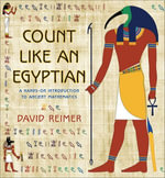 Count Like an Egyptian : A Hands-on Introduction to Ancient Mathematics - David Reimer