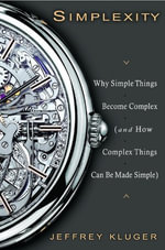 Simplexity : Why Simple Things Become Complex (and How Complex Things Can Be Made Simple) - Jeffrey Kluger