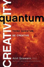 Quantum Creativity : Think Quantum, Be Creative - Goswami Amit