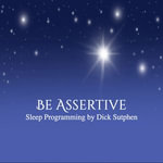Be Assertive Sleep Programming - Dick Sutphen