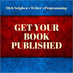Writer's Programming : Get Your Book Published - Dick Sutphen