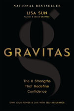 Gravitas : The 8 Strengths That Redefine Confidence - Lisa Sun
