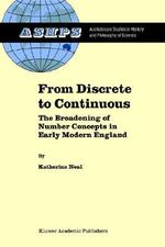 From Discrete to Continuous : The Broadening of Number Concepts in Early Modern England - K. Neal