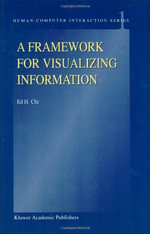A Framework for Visualizing Information : Kluwer International Series on Hci, 1 - Ed H. Chi