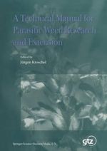A Technical Manual for Parasitic Weed Research and Extension - J. Kroschel